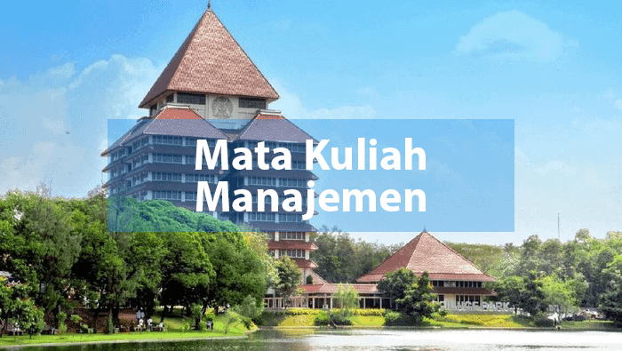 Daftar Mata Kuliah Jurusan Manajemen di UI , UII , UNJ , dan Unpar