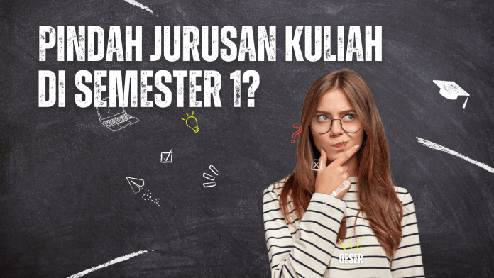 Apakah Bisa Pindah Jurusan Kuliah di Semester 1