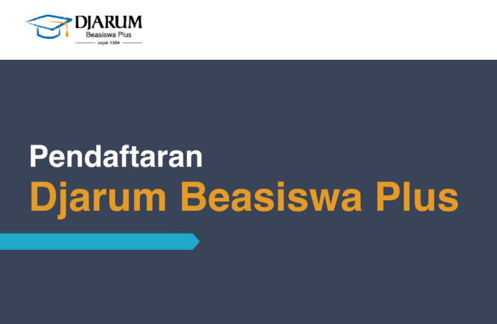 Syarat, Ketentuan, dan Cara Mendaftar Beasiswa Djarum