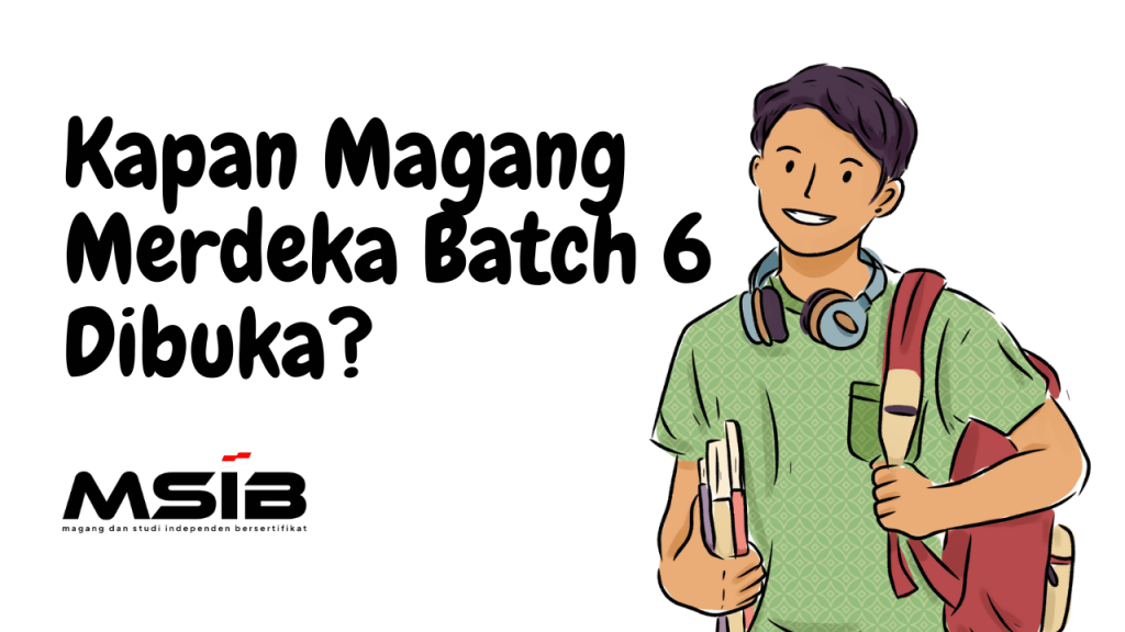 Magang merdeka batch 6 kapan dibuka nguliah