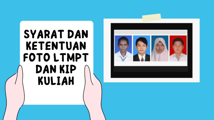 Syarat dan Ketentuan Foto LTMPT dan KIP Kuliah