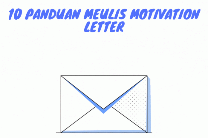 10 Panduan Membuat Motivation Letter Surat Motivasi yang Efektif