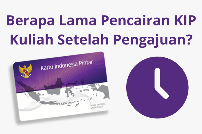 Berapa Lama Pencairan KIP Kuliah Setelah Pengajuan