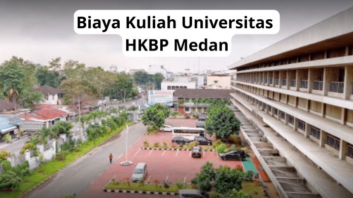 Biaya Kuliah Universitas HKBP Nommensen Medan