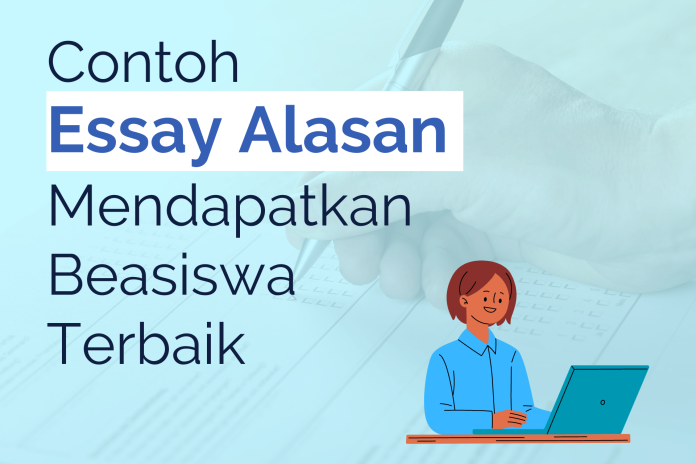 Contoh Essay Alasan Layak Mendapatkan Beasiswa Terbaik